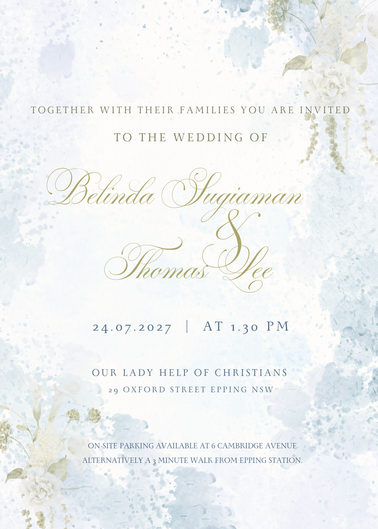 Together with their families, you are invited to the wedding of Belinda Sugiaman and Thomas Lee. 24 July 2027 at 1:30 pm. Our Lady Help of Christians, 29 Oxford Street, Epping NSW. On-site parking available at 6 Cambridge Avenue. Alternatively, a 3 minute walk from Epping Station.